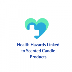 Health Hazards Linked to Scented Candle Products